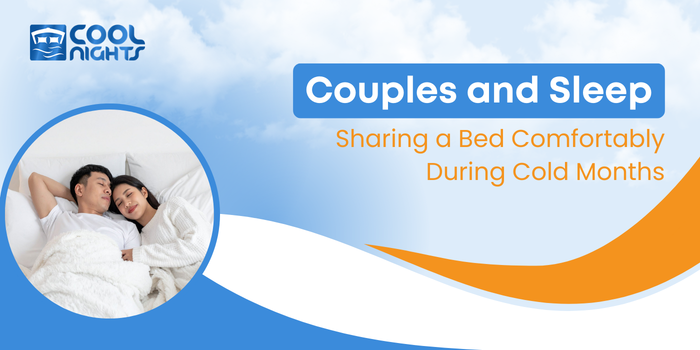 Couples and Sleep: Sharing a Bed Comfortably During Cold Months