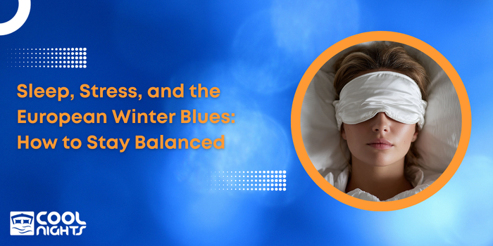 Sleep, Stress, and the European Winter Blues How to Stay Balanced