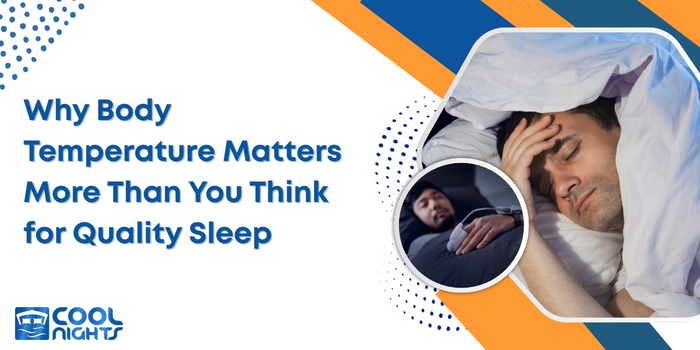 Why Body Temperature Matters More Than You Think for Quality Sleep
