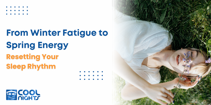 From Winter Fatigue to Spring Energy: Resetting Your Sleep Rhythm