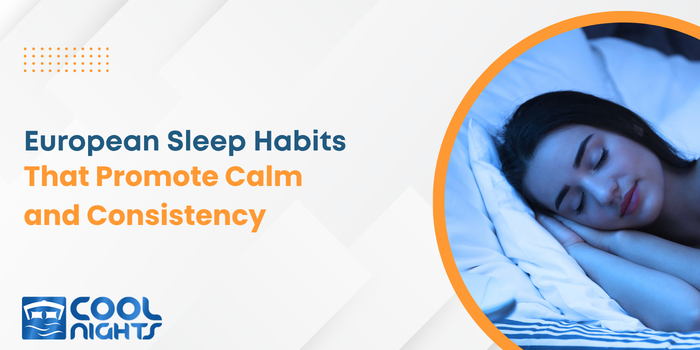 European Sleep Habits That Promote Calm and Consistency
