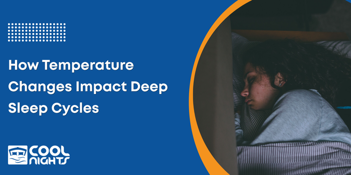 How Temperature Changes Impact Deep Sleep Cycles